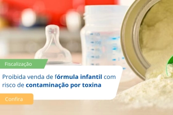 Proibida venda de fórmula infantil com risco de contaminação por toxina