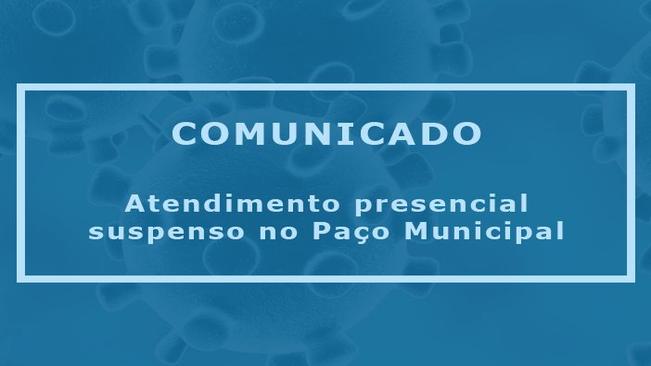 Atendimento presencial suspenso no Paço Municipal