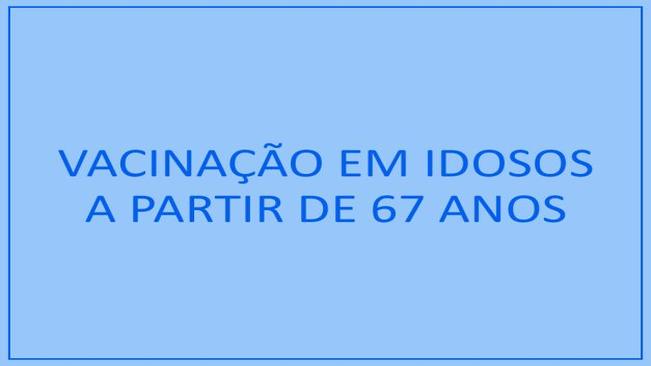 Vacina contra Covid-19 para idosos a partir de 67 anos